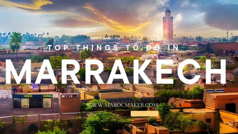TOP THINGS TO DO IN MARRAKECH