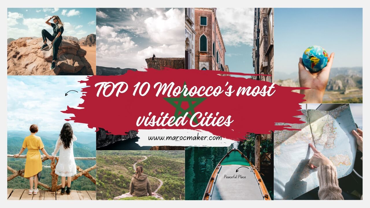 morocco most visited cities and places maroc maker article