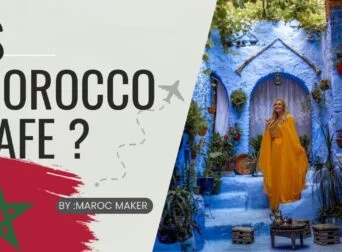 is morocco safe to travel maroc maker