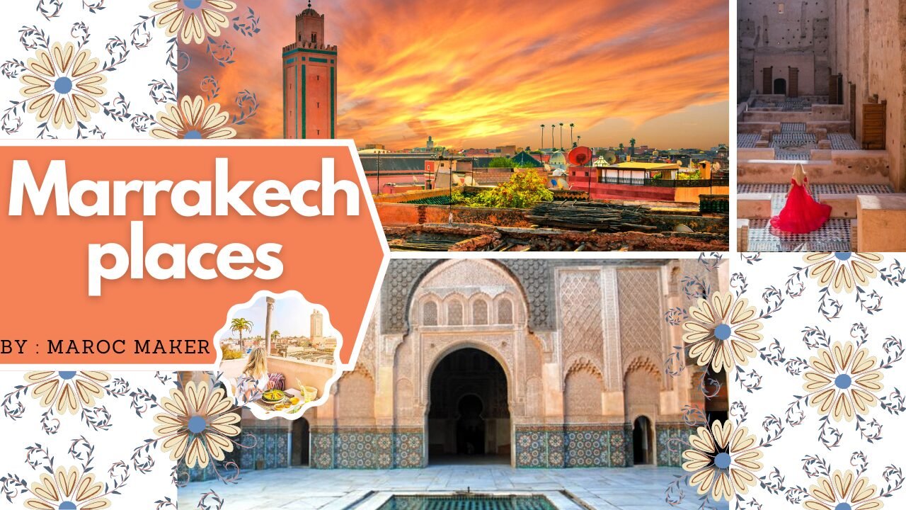 beautiful places in marrakech morocco with maroc maker