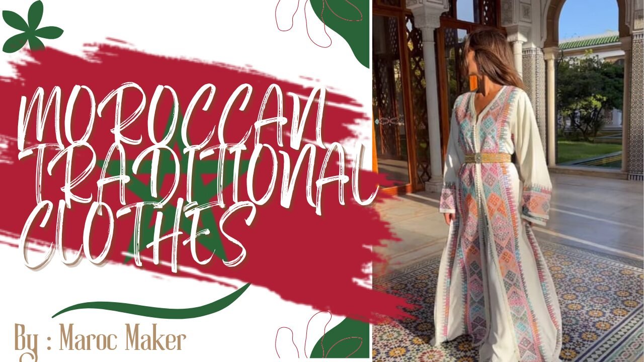 moroccan traditional clothes maroc maker article