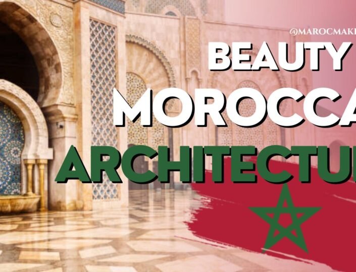 beauty of moroccan architecture article by maroc maker
